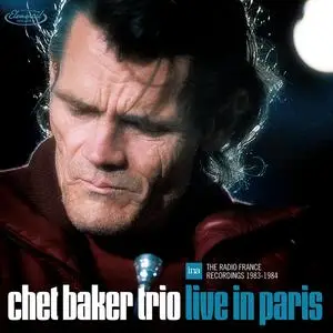 Chet Baker Trio - Live in Paris: The Radio France Recordings 1983-1984 (2022)