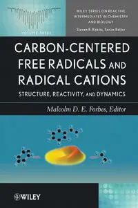 Carbon-Centered Free Radicals and Radical Cations: Structure, Reactivity, and Dynamics