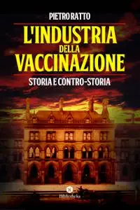 Pietro Ratto - L'Industria della Vaccinazione