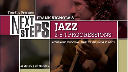 Truefire - Frank Vignola's Next Steps Jazz 2-5-1 Progressions [repost]