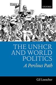 The UNHCR and World Politics: A Perilous Path
