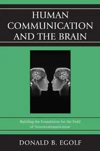 Human Communication and the Brain: Building the Foundation for the Field of Neurocommunication