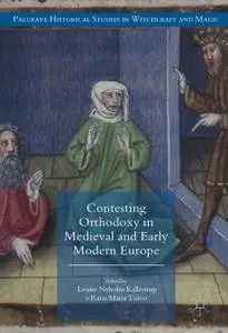 Contesting Orthodoxy in Medieval and Early Modern Europe: Heresy, Magic and Witchcraft