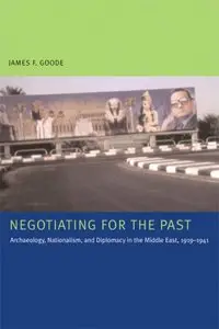  Negotiating for the Past: Archaeology, Nationalism, and Diplomacy in the Middle East, 1919-1941