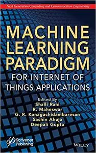 Machine Learning Paradigm for Internet of Things Applications