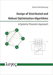 Design of Distributed and Robust Optimization Algorithms