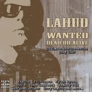 (2009) Lahud - Wanted Dead or Alive - Ultimate Electro-House Dj Set