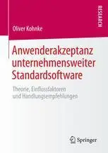 Anwenderakzeptanz unternehmensweiter Standardsoftware: Theorie, Einflussfaktoren und Handlungsempfehlungen