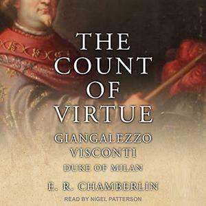 The Count of Virtue: Giangaleazzo Visconti, Duke of Milan [Audiobook]