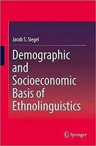 Demographic and Socioeconomic Basis of Ethnolinguistics