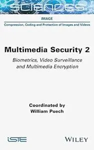 Multimedia Security 2: Biometrics, Video Surveillance and Multimedia Encryption