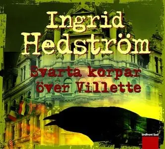 «Svarta korpar över Villette» by Ingrid Hedström