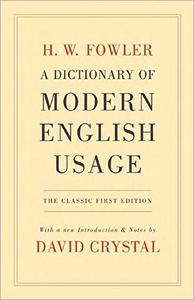 A Dictionary of Modern English Usage: The Classic First Edition