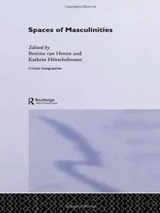 Spaces of Masculinities (Criticalgeographies)