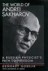 The World of Andrei Sakharov: A Russian Physicist's Path to Freedom