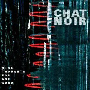 Chat Noir - Nine Thoughts For One Word (2016) [Official Digital Download 24-bit/96kHz]