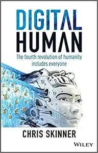 Digital Human: The Fourth Revolution of Humanity Includes Everyone