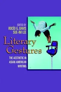 Literary Gestures: The Aesthetic in Asian American Writing