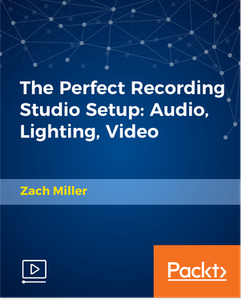 The Perfect Recording Studio Setup: Audio, Lighting, Video