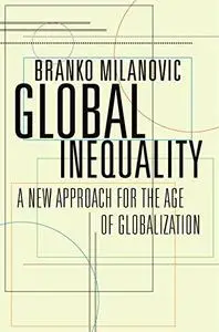 Global Inequality: A New Approach for the Age of Globalization (Repost)