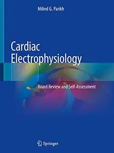 Cardiac Electrophysiology: Board Review and Self-Assessment