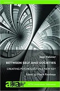 Between Self and Societies: Creating Psychology in a New Key