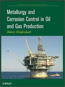 Metallurgy and Corrosion Control in Oil and Gas Production