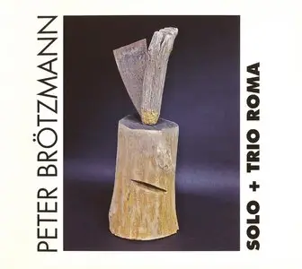 Peter Brotzmann - Solo + Trio Roma [2CD] (2012) {Victo}