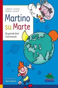 Michele Pontrandolfo, Andrea Valente, Umberto Guidoni - Martino su Marte