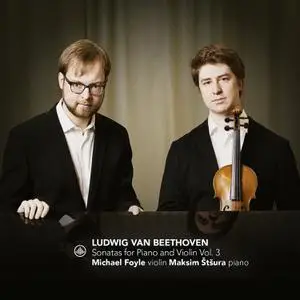 Maksim Štšura & Michael Foyle - Beethoven Sonatas for Piano and Violin Vol. 3 (2022) [Official Digital Download 24/96]