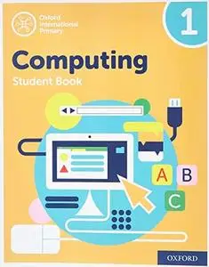 Oxford International Primary Computing: Student Book 1 (Oxford International Computing)