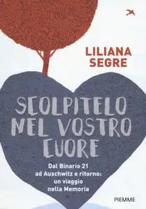 Liliana Segre - Scolpitelo nel vostro cuore