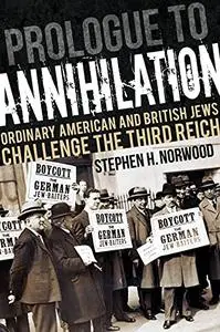 Prologue to Annihilation: Ordinary American and British Jews Challenge the Third Reich