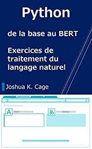 Python de la base au BERT: Exercices de traitement du langage naturel (French Edition)