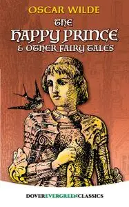 «The Happy Prince and Other Fairy Tales» by Oscar Wilde