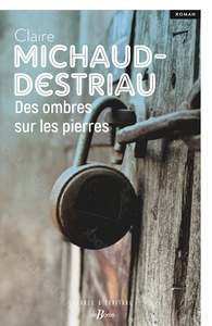Des ombres sur les pierres - Claire Michaud-Destriau