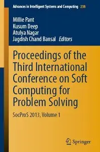 Proceedings of the Third International Conference on Soft Computing for Problem Solving: SocProS 2013, Volume 1 (repost)