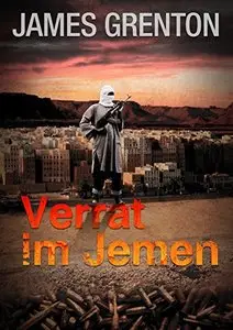 Grenton, James - Verrat im Jemen