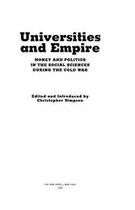 Universities and Empire: Money and Politics in the Social Sciences During the Cold War (Cold War and the University)