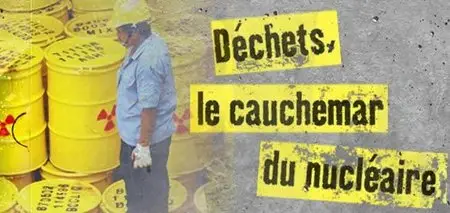 (Arte) Déchets, le cauchemar du nucléaire (2011)(Re-Repost)