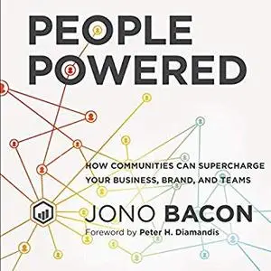 People Powered: How Communities Can Supercharge Your Business, Brand, and Teams [Audiobook]