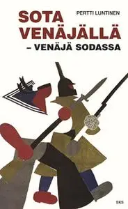 «Sota Venäjällä - Venäjä sodassa» by Pertti Luntinen