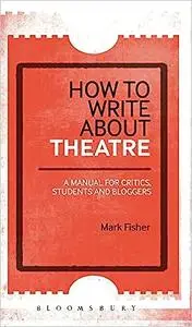 How to Write About Theatre