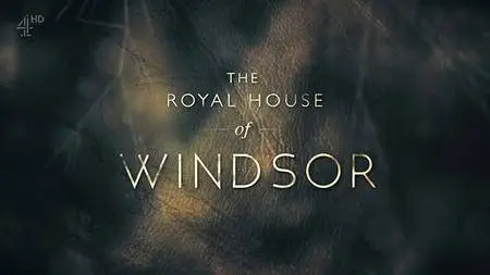 Channel 4 - The Royal House of Windsor (2017)