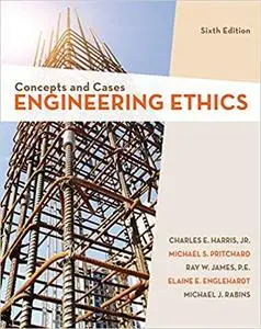 Engineering Ethics: Concepts and Cases Ed 6