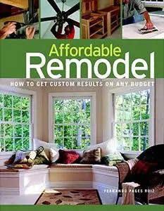 Affordable Remodel: How to Get Custom Results on Any Budget