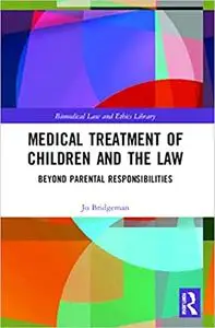 Medical Treatment of Children and the Law: Beyond Parental Responsibilities
