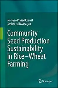 Community Seed Production Sustainability in Rice-Wheat Farming (Repost)