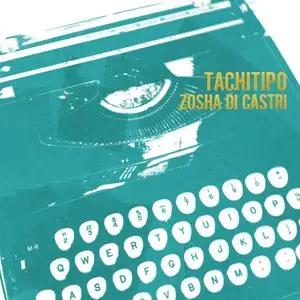 Zosha Di Castri, Julia Den Boer & Lorraine Vaillancourt - Zosha Di Castri: Tachitipo (2019)