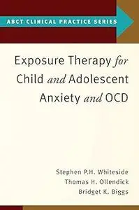 Exposure Therapy for Child and Adolescent Anxiety and OCD  Ed 2